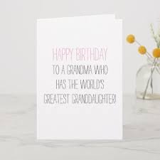 So you make the cards with the help of those things and then give your grandma a surprise. Humorous Birthday Grandma From Granddaughter Card Zazzle Com In 2021 Grandma Birthday Grandma Birthday Card Diy Birthday Card For Boyfriend