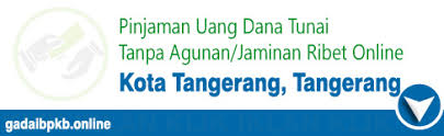Pinjaman tanpa jaminan di tulungagung. Tangerang Kota Pinjaman Uang Dana Tunai Tanpa Agunan Jaminan Ribet Online