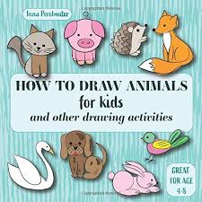 There are all kinds of animals in here, big, small, ones that fly and even swim. How To Draw Animals For Kids And Other Drawing Activities Easy And Simple Step By Step Drawing And Activity Book For Children To Learn To Draw Crafts For Kids Amazon De Perelmuter Inna Fremdsprachige Bucher