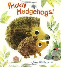 Prickly Hedgehogs By Jane Mcguinness Fiction And Non Fiction Mesh Nicely In This Introduction To The Hedgehog Hedgehog Book Picture Book Hedgehog