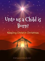 Unto Us A Child Is Born Keeping Christ In Christmas Train Up A Child Publishing A Child Is Born Christmas Activities For Kids Train Up A Child