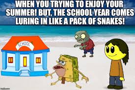 This is howmy summer break is going. Summer Doesn T Last Long Imgflip