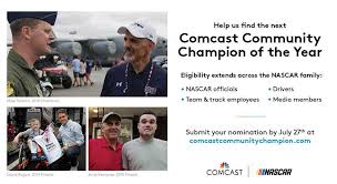 We created the comcast community champion of the year award at the start of our nascar sponsorship to recognize the incredible since the program kicked off in 2015, comcast has donated a total of $360,000 to inspirational individuals in nascar who are truly living comcast's core values. Nominate Now 2020 Comcast Community Champion Of The Year Award