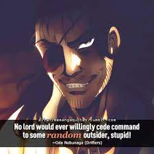 No Lord Would Ever Willingly Cede Command To Some Random Outsider Stupid Oda Nobunaga Drifters Anime Quotes Manga Quotes Anime Qoutes