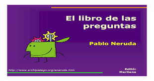 Podría parecer sin sentido tantos cuestionamientos, sin intento de resolución o que se responden con más preguntas, en las pocas hojas de este libro, ¿que pensaba, que vivía. Neruda Lbro De Las Preguntas