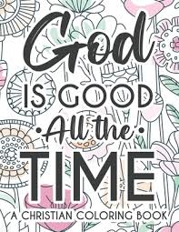 17 image for you uploaded by conrad sporer from public domain that can find it from google or other search engine and it's posted under topic printable faith coloring pages. God Is Good All The Time Christian Faith Coloring Book Devotional Coloring Book For Women Coloring