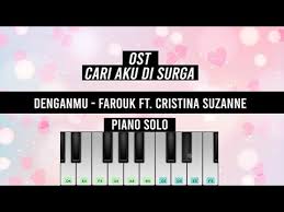 ★ this makes the music download process as comfortable as possible. Denganmu Farouk Ft Cristina Suzanne Ost Cari Aku Di Surga Lirik Lagu Piano Solo Youtube