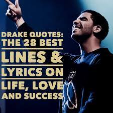 Check spelling or type a new query. Drake Quotes The 28 Best Lines Lyrics On Life Love And Success