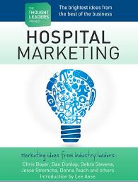 The Thought Leaders Project Hospital Marketing Hospital Marketing Healthcare Marketing Medical Practice Marketing
