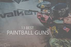 Paintballing is all about playing by the rules; 13 Best Paintball Guns 2021 Wow Travel