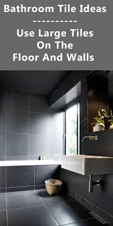 You can also choose from lighting and. Bathroom Tile Idea Use Large Tiles On The Floor And Walls 18 Pictures