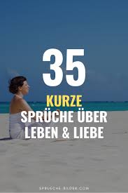 35 Kurze Spruche Uber Leben Liebe In 2020 Kurze Spruche Spruche Zitate