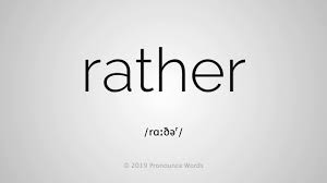 When many people are asked about the most difficult aspect of learning any language, the most common answer is speaking as this normally involves people trusting in their own ability to get the words out rather than just listening to someone else and. How To Pronounce Rather Youtube