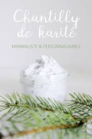 Chantilly De Karite Recette Maison Au Beurre De Karite Pour Corps Et Peau Chantilly De Karite Beurre De Karite Karite