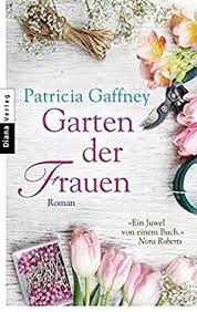 Garten Der Frauen Roman Amazon De Patricia Gaffney Caroline Einhaupl Bucher Bucher Bucher Lesen Bucher Romane