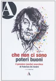 In linea generale, anarchia significa assenza di governo o scarso predominio dello stesso. L Anarchia Di Fabrizio De Andre Carmilla On Line