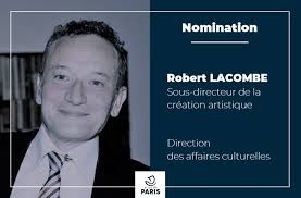 Info nomination Ville de Paris : Robert Lacombe est nommé Sous-Directeur de  la création artistique au sein de la Direction des Affaires Culturelles  (DAC). Ancien élève de l'ENS de Fontenay…