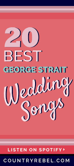 20 Swoon Worthy George Strait Wedding Songs Spotify Playlist Watch Wedding Songs Country Wedding Songs George Strait