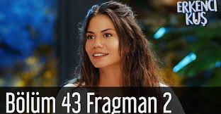 erkenci kus 43 bolum 2 fragman izle izleme kus youtube
