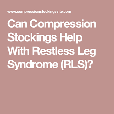 Can Compression Stockings Help With Restless Leg Syndrome Rls Restless Leg Syndrome Restless Legs Compression Stockings