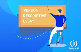 A New Approach To Writing An A Grade Descriptive Essay About A Person Essaymin