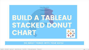 Build A Stacked Donut Chart In Tableau