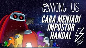 Cara Menjadi Impostor Yang Hebat Handal Tips Trik Among Us Indonesia Tanpa Sabotage Youtube