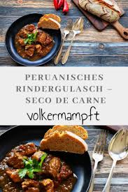 Peruanisches Rindergulasch Seco De Carne Leserwunsch In 2020 Rindergulasch Rezepte Sudamerikanische Gerichte