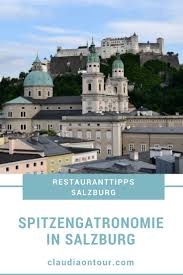 Spitzengastronomie In Salzburg Meine 9 Personlichen Empfehlungen Urlaub In Europa Restaurant Salzburg Reisen In Europa