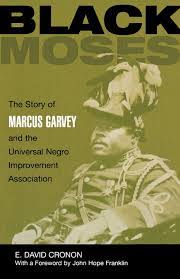 2 he founded the black star line, which promoted the. Black Moses The Story Of Marcus Garvey And The Universal Negro Improvement Association Cronon E David Franklin John Hope 9780299012144 Amazon Com Books