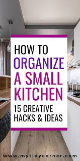 House To Organize A Small Kitchen 15 Kitchen Organization Ideas Small Kitchen Organization Kitchen Hacks Diy Kitchen Decor Hacks