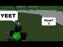 Free ragdoll engine op script map invisible, mega push, invisible character. How To Push People Further Roblox Ragdoll Engine Step By Step Tutorial Youtube