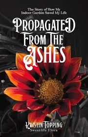 Can i use ashes in my garden. Propagated From The Ashes The Story Of How My Indoor Garden Saved My Life By Kristin Topping