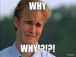 Image result for WHY meme