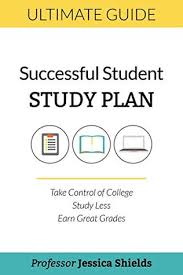 A college professor mentioned that there five basic rules that need to be followed in order to become a good student: The Successful Student Study Plan Take Control Of College Study Less Earn Great Grades By Jessica Shields