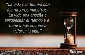 La Vida Y El Tiempo Son Los Mejores Maestros La Vida Nos Ensena A Aprovechar El Tiempo Y El Tiempo Frases Educativas Frases Sobre El Tiempo La Vida Me Enseno