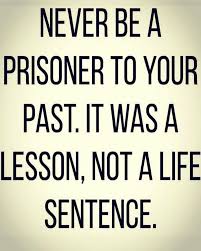 Never Be A Prisoner To Your Past Life Lesson Quotes Inspiring Quotes About Life Lesson Quotes Getting over a painful experience is much like crossing monkey bars. lesson quotes
