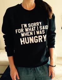 I M Sorry For What I Said When I Was Hungry T Shirt Pin On Adult Clothing Hats