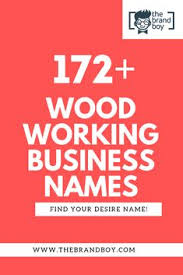 472 Best Wood Working Business Names Thebrandboy Com Woodworking Names Cute Business Names Catchy Business Name Ideas