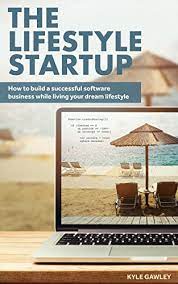 Every year thousands of people try to launch small businesses, and many of them fail before having a real chance. Online Business The Lifestyle Startup How To Build A Successful Internet Business Startup While Living Your Dream Lifestyle Startup Online Business Lifestyle Business English Edition Ebook Gawley Kyle Amazon De
