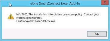Info 1625 This Installation Is Forbidden By System Policy When Attempting To Install The Smartconnect Excel Add In Eone Solutions