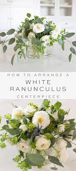 How To Arrange A White Ranunculus Centerpiece Ranunculus Centerpiece Spring Flower Arrangements Easter Floral Arrangement