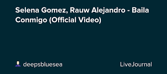 Selena gomez , rauw alejandro. Selena Gomez Rauw Alejandro Baila Conmigo Official Video Ohnotheydidnt Livejournal
