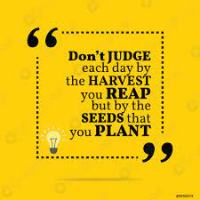 Inspirational Motivational Quote Dont Judge Each Day By The Harvest Stock Vector Crushpixel