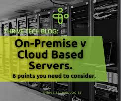 Cloud or on-premise server? 6 points to consider - Thrive Tech Blog