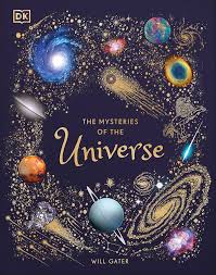 The Mysteries of the Universe: Discover the best-kept secrets of space:  Gater, Will: 9780241412473: Amazon.com: Books