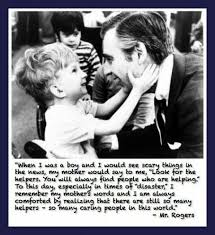 Look For The Helpers Mr Rogers Remembering Mother Words