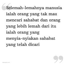 Ketika orang yang engkau cintai menghancurkan hatimu, engkau mungkin merasa duniamu telah berakhir. Kata Status Kata Bijak Selemah Lemahnya Manusia Ialah Orang Yang Tak Mau Mencari Sahabat Dan Orang Yang Lebih Lemah Dari Itu Ialah Orang Yang Menyia Nyiakan Sahabat Yang Telah Dicari Katastatus Com