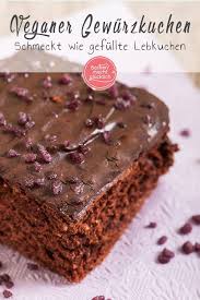 Veganer Gewurzkuchen Rezept Gewurzkuchen Veganer Kuchen Und Vegane Rezepte Backen