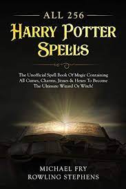 This is never a good idea. All 256 Harry Potter Spells The Unofficial Spell Book Of Magic Containing All Curses Charms Jinxes Hexes To Become The Ultimate Wizard Or Witch Kindle Edition By Fry Michael